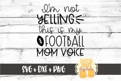 I'm Not Yelling This Is My Football Mom Voice - Funny SVG Product Image 2