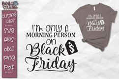 I&#039;m Only a Morning Person on Black Friday SVG, Cut File Product Image 1