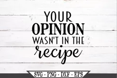 Your Opinion Wasn't In The Recipe SVG Product Image 2