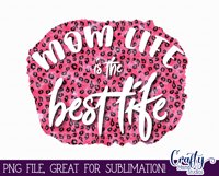 Mom Life Is The Best Life | Mom Life Png Design Product Image 2