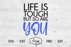 Life Is Tough But So Are You - An Inspirational SVG Cut File Product Image 2