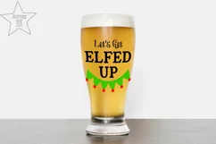 Let's Get Elfed Up - Funny Christmas SVG - Christmas SVG Product Image 2