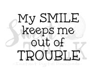 My smile keeps me out of trouble-svg,dxf,png,jpg, Instant Digital Download Product Image 1