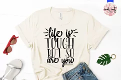 Life is tough but so are you - Women Empowerment EPS SVG PNG Product Image 2