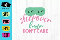 Sleepover Hair Don't Care SVG Cut File Product Image 1