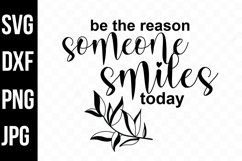 Be the Reason Someone Smiles Today Quote svg, png, dxf, jpg Product Image 1
