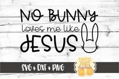 No Bunny Loves Me Like Jesus - Easter SVG PNG DXF Cut Files Product Image 2