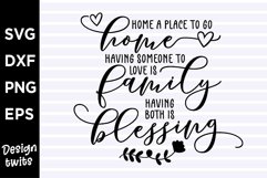 Home A Place To Go Having Someone To Love Is Family... SVG Product Image 1