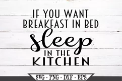 If You Want Breakfast In Bed Sleep In The Kitchen Funny SVG Product Image 2