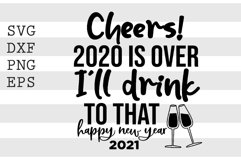 Cheers 2021 is over SVG Product Image 1