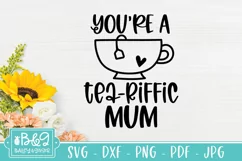 You're A Tea-riffic Mum SVG | Mothers Day Mum SVG Product Image 3