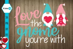 Love The Gnome You're With, Valentines Gnome Svg Product Image 2