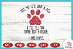 Tell Me It's Just A Dog | Funny Dog Shirt SVG Product Image 1