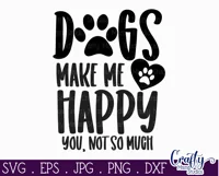Dogs Make Me Happy You Not So Much | Sarcastic Quote Svg Product Image 2