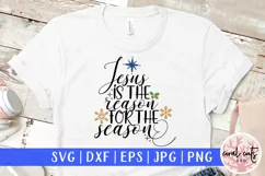 Jesus Is The Reason For The Season - Christmas SVG EPS DXF Product Image 1