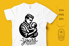 Dad and Baby | I&#039;m Yours No Refunds | Parenting Design Product Image 1