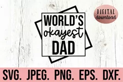 Worlds Okayest Dad SVG - Fathers Day SVG - Gift For Him Product Image 1
