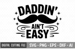 Daddin&#039; Ain&#039;t Easy SVG File| Father&#039;s day SVG | Father&#039;s day Product Image 3