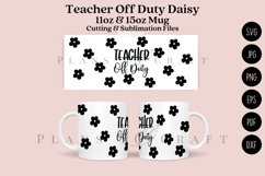daisy teacher off duty coffee mug glass wrap svg 11oz 15oz mug svg presized for 11oz 15oz glass ready to cut and sublimation files
