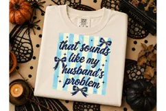 Husband's Problem Funny Wife PNG Tee Product Image 3