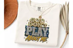 God Don't Play About Me PNG Tee Design Product Image 3