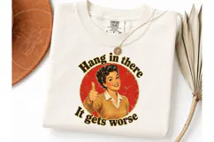 Hang In There It Gets Worse PNG Tee Product Image 3