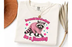 Be A Jimothy Raccoon PNG Shirt Design Product Image 3