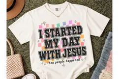 I Started My Day With Jesus PNG Tee Product Image 2