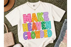 Make Heaven Crowded PNG Shirt Design Product Image 2