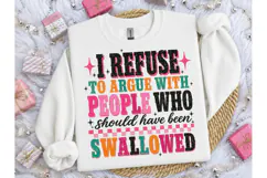 I Refuse To Argue Funny PNG Tee Design Product Image 3