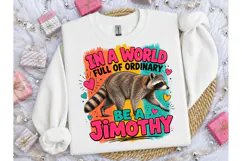 Be A Jimothy Raccoon PNG Shirt Design Product Image 3