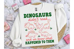 Dinosaurs Didn't Read Funny PNG Tee Product Image 1