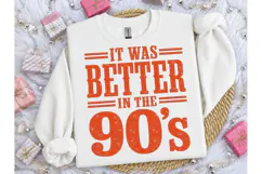 It Was Better In The 90s PNG Tee Design Product Image 1