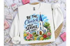Be The Church When Service PNG Shirt Product Image 3