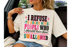 I Refuse To Argue Funny PNG Tee Design Product Image 1