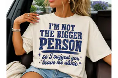Not The Bigger Person PNG Shirt Design Product Image 3