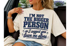I'm Not The Bigger Person PNG Tee Product Image 1