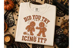 Did You Try Icing It Gingerbread PNG Tee Product Image 3