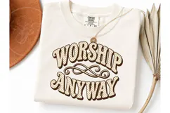 Worship Anyway Retro PNG Shirt Design Product Image 1