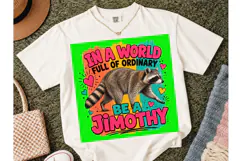 Be A Jimothy Raccoon PNG Shirt Design Product Image 5