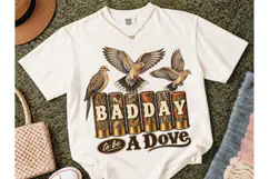 Bad Day To Be A Dove PNG Hunting Tee Product Image 2