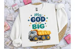 My God Is So Big Dump Truck PNG Tee Product Image 2