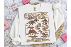 Dinosaurs Didn't Read Funny PNG Shirt Product Image 1