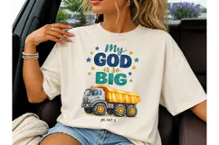 My God Is So Big Dump Truck PNG Tee Product Image 3