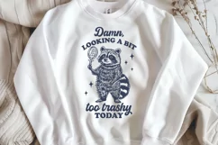 Funny Raccoon SVG PNG - Looking a Bit Too Trashy Today Print Product Image 2