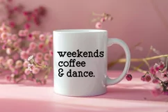 Weekends Coffee Dance SVG I Dance Shirt SVG I Dance Love SVG Product Image 2