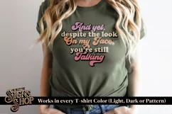 And yet youre talking | Funny T-shirt | SVG, DTF, PNG Product Image 3