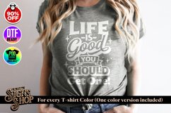 Life is Good, you should get one | Funny T-shirt | SVG, DTF Product Image 2