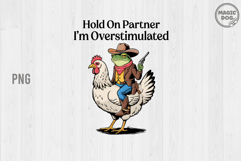 Hold On Partner I&#039;m Overstimulated|Cowboy Frog Riding Chick Product Image 1