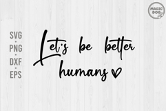 Let’s Be Better Humans|Positive Quote|Kindness Inspiration Product Image 1